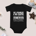 Of Course I'm Cute Haven't You Seen My Great Grandma Onesie