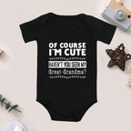 Of Course I'm Cute Haven't You Seen My Great Grandma Onesie