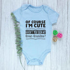 Of Course I'm Cute Haven't You Seen My Great Grandma Onesie