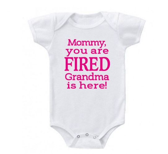 Mommy You Are Fired Grandma is Here Onesie