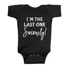 I'm the Last One Seriously Onesie