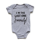 I'm the Last One Seriously Onesie