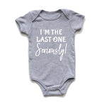 I'm the Last One Seriously Onesie